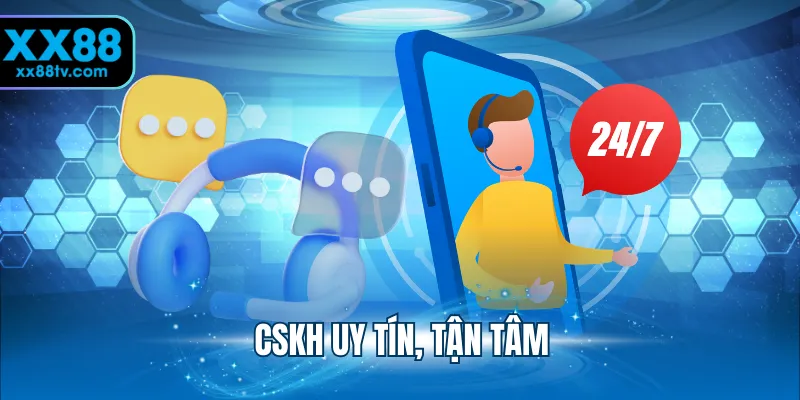 CSKH uy tín, tận tâm