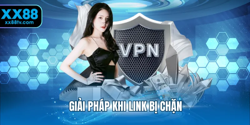 Giải pháp khi link bị chặn