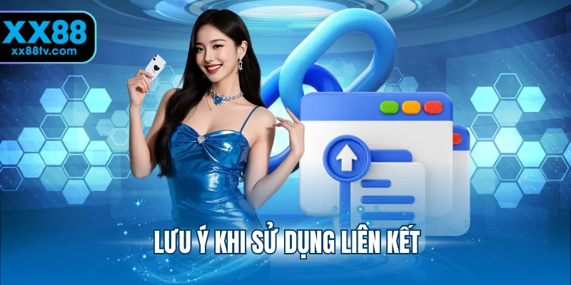 Lưu ý khi sử dụng liên kết